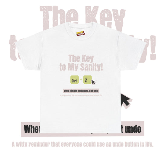Funny Undo Button Tee - The Key to My Sanity!